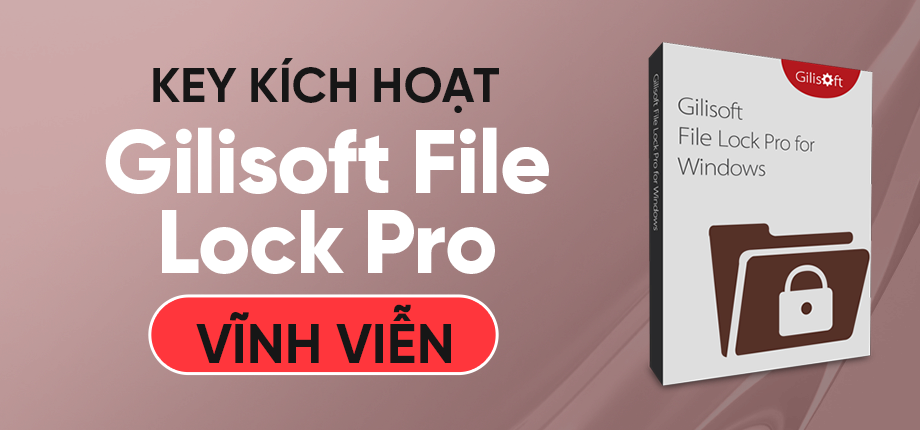 Gilisoft File Lock Pro - Key kích hoạt